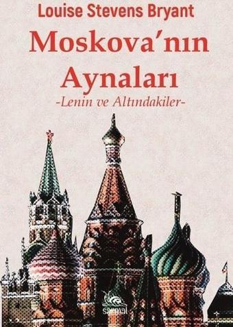 Moskova'nın Aynaları - Lenin ve Altındakiler - Louise Stevens Bryant - Sarmal Kitabevi