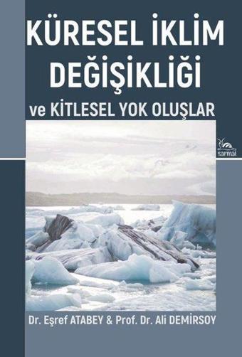 Küresel İklim Değişikliği ve Kitlesel Yok Oluşlar - Ali Demirsoy - Sarmal Kitabevi