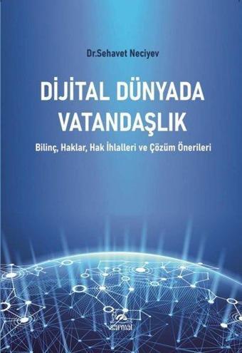 Dijital Dünyada Vatandaşlık - Bilinç, Haklar, Halk İhlalleri ve Çözüm Önerileri - Sehavet Neciyev - Sarmal Kitabevi