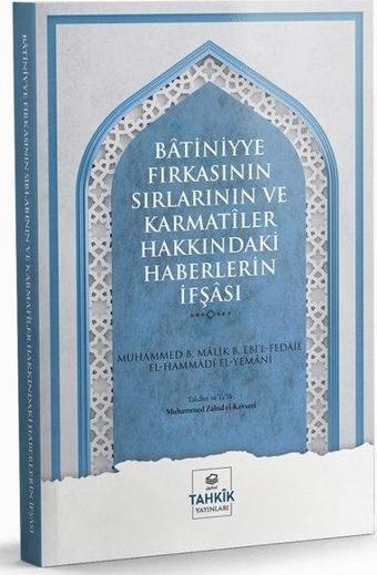 Batiniyye Fırkasının Sırlarının ve Karmatiler Hakkındaki Haberlerin İfşası - B.Ebi'l Fedail - Tahkik Yayınları