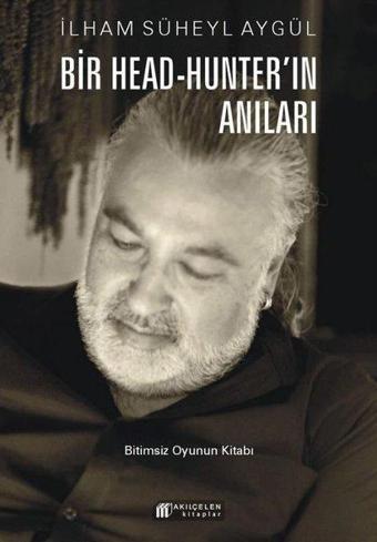 Bir Head - Hunter'ın Anıları - İlham Süheyl Aygül - Akılçelen Kitaplar