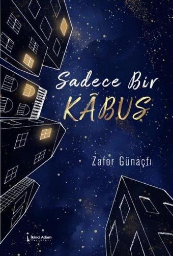 Sadece Bir Kabus - Zafer Günaçtı - İkinci Adam Yayınları