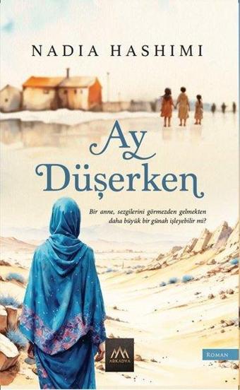 Ay Düşerken - Nadia Hashimi - Arkadya Yayınları