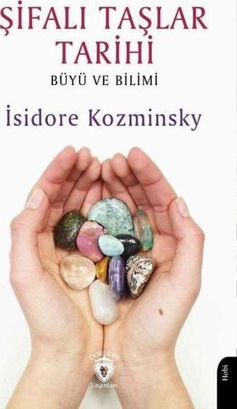 Şifalı Taşlar Tarihi - Büyü ve Bilimi - Isidore Kozminsky - Dorlion Yayınevi