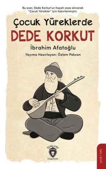 Çocuk Yüreklerde Dede Korkut - Dorlion Yayınevi