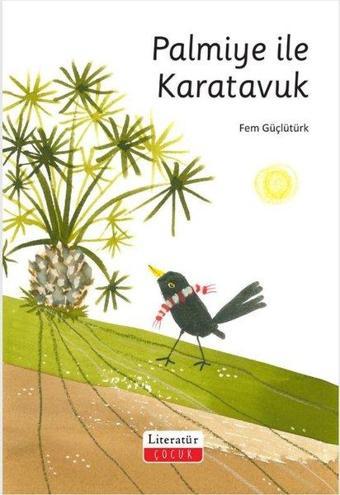 Palmiye İle Karatavuk - Fem Güçlütürk - Literatür Çocuk