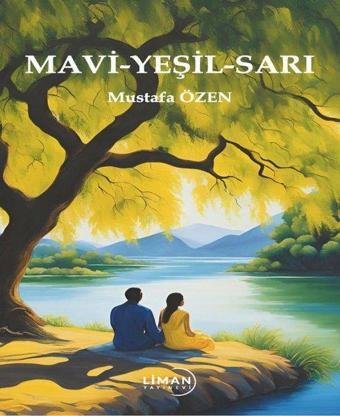 Mavi - Yeşil - Sarı - Mustafa Özen - Liman Yayınevi