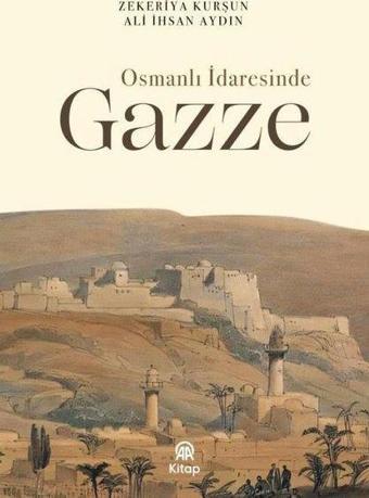 Osmanlı İdaresinde Gazze - Ali İhsan Aydın - AA Kitap