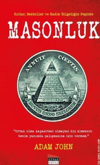 Masonluk: Sırlar Semboller ve Kadim Bilgeliğin Peşinde - Adam John - Siyah Beyaz