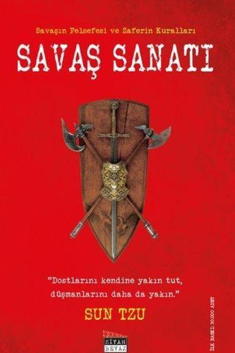 Savaş Sanatı - Savaşın Felsefesi ve Zaferin Kuralları - Sun Tzu - Siyah Beyaz