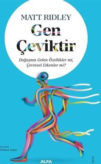 Gen Çeviktir - Doğuştan Gelen Özellikler mi Çevresel Etkenler mi? - Matt Ridley - Alfa Yayıncılık