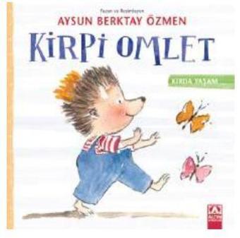 Kirpi Omlet - Kırda Yaşam - Aysun Berktay Özmen - Altın Kitaplar