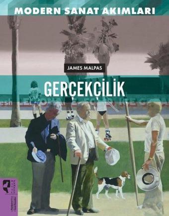 Gerçekçilik - Modern Sanat Akımları - James Malpas - Hayalperest Yayınevi