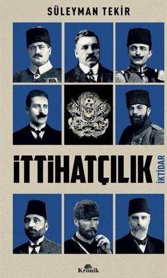 İttihatçılık - İktidar - Süleyman Tekir - Kronik Kitap