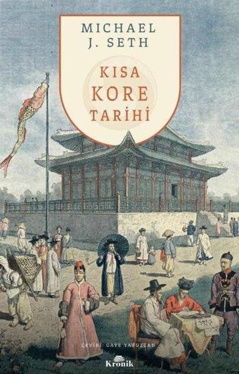 Kısa Kore Tarihi - Michael J. Seth - Kronik Kitap