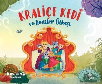 Kraliçe Kedi ve Kediler Ülkesi - Dilara Yılmaz - Kronik Kitap