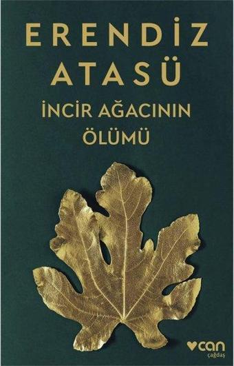 İncir Ağacının Ölümü - Erendiz Atasü - Can Yayınları