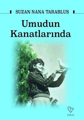 Umudun Kanatlarında - Suzan Nana Tarablus - Varlık Yayınları