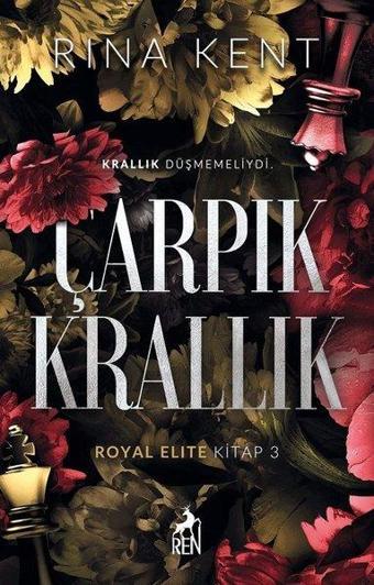 Çarpık Krallık - Royal Elite Kitap 3 - Rina Kent - Ren Kitap Yayınevi