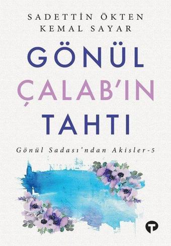 Gönül Çalab'ın Tahtı - Gönül Sadası'ndan Akisler 5 - Kemal Sayar - Turkuvaz Kitap