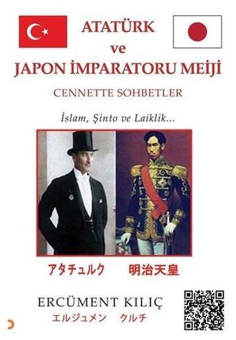 Atatürk ve Japon İmparatoru Meiji: Cennette Sohbetler - İslam Şinto ve Laiklik - Ercüment Kılıç - Cinius Yayınevi