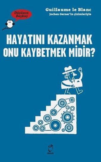Hayatını Kazanmak Onu kaybetmek midir? - Düşünen Baykuş - Guillaume Le Blanc - Doruk Yayınları