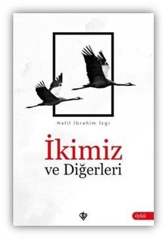 İkimiz ve Diğerleri - Halil İbrahim İzgi - Türkiye Diyanet Vakfı Yayınları