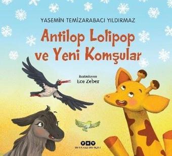 Antilop Lolipop ve Yeni Komşular - Yasemin Temizarabacı Yıldırmaz - Yapı Kredi Yayınları