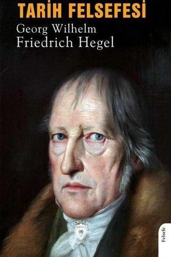 Tarih Felsefesi - Georg Wilhelm Friedrich Hegel - Dorlion Yayınevi