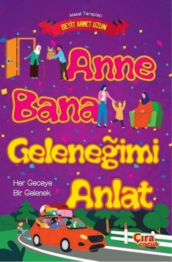 Anne Bana Geleneğimi Anlat - Bir Geceye Bir Gelenek - Seyit Ahmet Uzun - Çıra Çocuk Yayınları