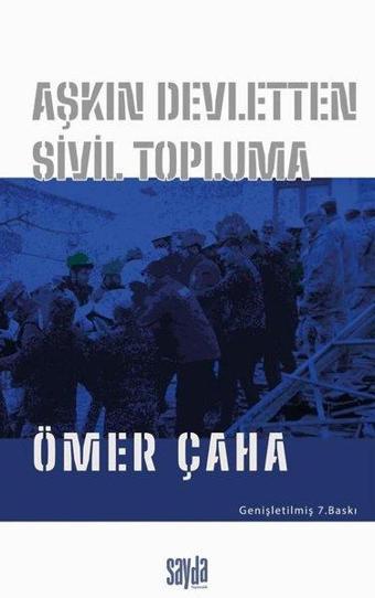 Aşkın Devletten Sivil Topluma - Ömer Çaha - Sayda Yayıncılık