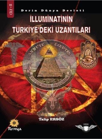 İlluminatinin Türkiye'deki Uzantıları Cilt 2 - Derin Dünya Devleti - Talip Ersöz - Ronya Yayınları