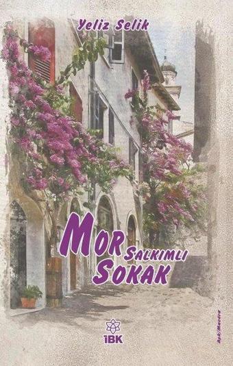 Mor Salkımlı Sokak - Yeliz Selik - İBK - İz Bırakan Kalemler