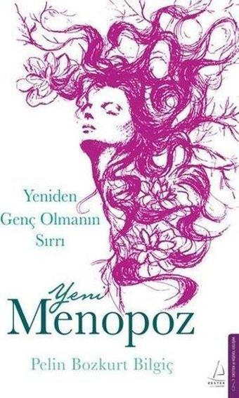 Yeni Menopoz - Yeniden Genç Olmanın Sırrı - Pelin Bozkurt Bilgiç - Destek Yayınları