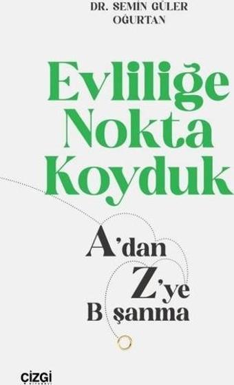 Evliliğe Nokta Koyduk - A'dan Z'ye Boşanma - Semin Güler Oğurtan - Çizgi Kitabevi