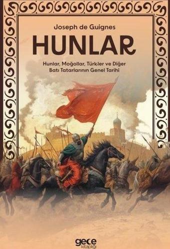 Hunlar - Hunlar, Moğollar, Türkler ve Diğer Batı Tatarlarının Genel Tarihi - Joseph de Guignes - Gece Kitaplığı