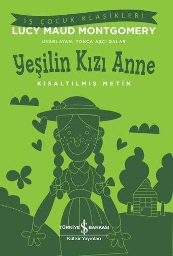 Yeşilin Kızı Anne - Kısaltılmış Metin - İş Çocuk Klasikleri - Lucy Maud Montgomery - İş Bankası Kültür Yayınları