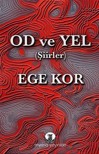 Od ve Yel - Şiirler - Ege Kor - Myrina Yayınları