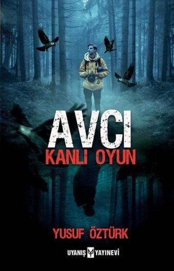 Avcı - Kanlı Oyun - Yusuf Öztürk - Uyanış Yayınevi