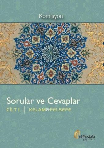 Kelam ve Felsefe - Sorular ve Cevaplar 1.Cilt - Kolektif  - El-Mustafa Yayınları