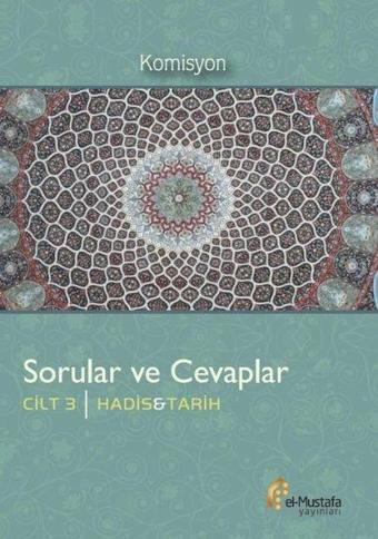 Hadis ve Tarih - Sorular ve Cevaplar 3.Cilt - Kolektif  - El-Mustafa Yayınları