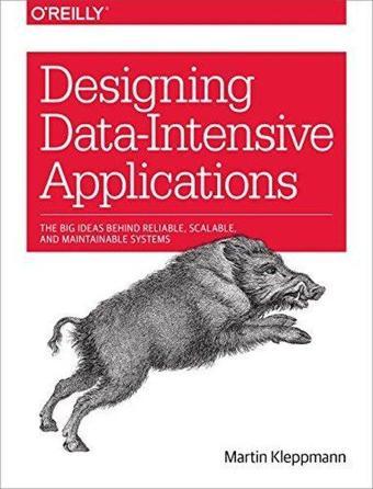 Designing Data-Intensive Applications - Martin Kleppmann - O'Reilly Media