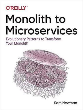 Monolith to Microservices - Sam Newman - O'Reilly Media