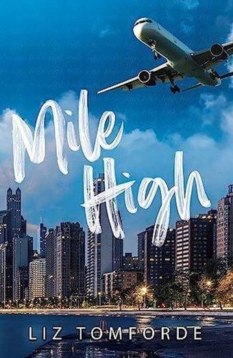 Mile High (Windy City Series) - Liz Tomforde - Hodder & Stoughton Ltd