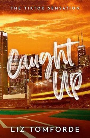 Caught Up (Windy City Series) - Liz Tomforde - Hodder & Stoughton Ltd