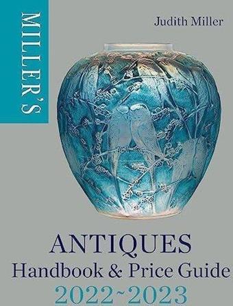 Miller's Antiques Handbook & Price Guide 2022-2023 (Miller's Antiques Handbook & Price Guide) - Judith Miller - Octopus Publishing Group