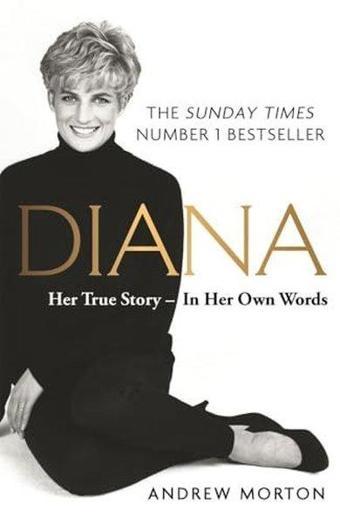 Diana: Her True Story - In Her Own Words - Andrew Morton - Michael O'Mara Books Ltd