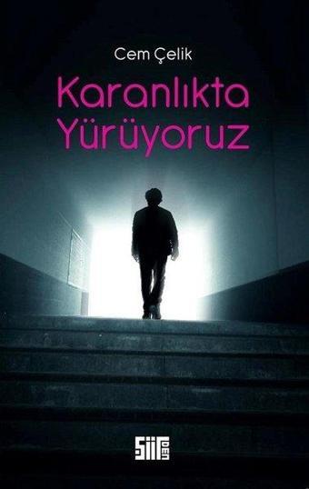 Karanlıkta Yürüyoruz - Cem Çelik - Şiirden Yayınları