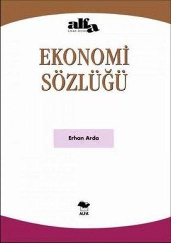 Ekonomi Sözlüğü - Erhan Arda - Alfa Yayıncılık