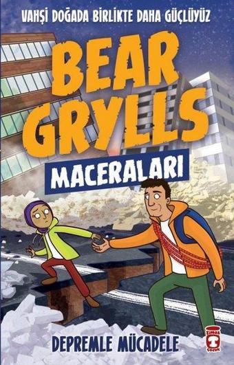 Bear Grylls Maceraları - Depremle Mücadele - Bear Grylls - Timaş Çocuk